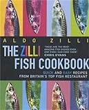  The Zilli Fish Cookbook: Quick and Easy Recipes from Britain\'s Top Fish Restaurant