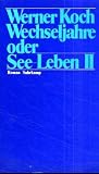 Wechseljahre oder See-Leben II - Werner Koch