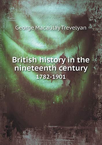 British history in the nineteenth century 1782-... 5519477795 Book Cover