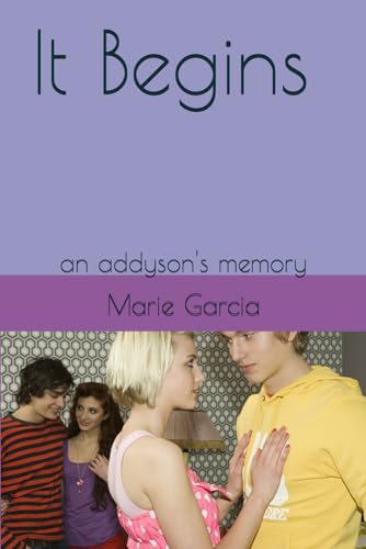 It Begins: an addyson's memory (Addyson's Memories)
