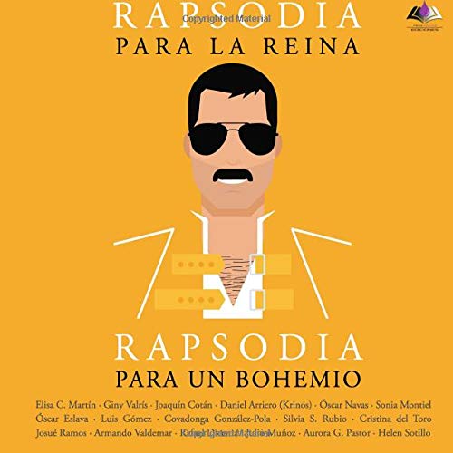 Rapsodia para la reina, rapsodia para un bohemio: Un homenaje a Freddie Mercury y Queen a través de las letras de sus canciones