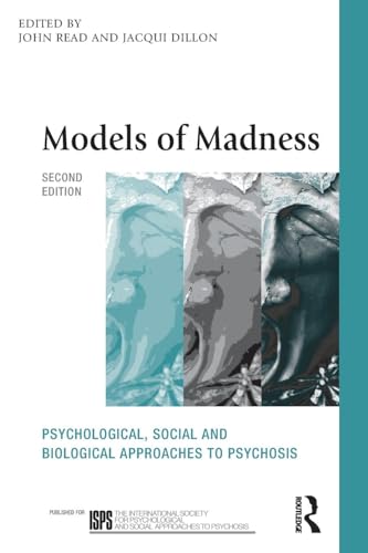 Models of Madness (The International Society for Psychological and Social Approaches to Psychosis Book Series)