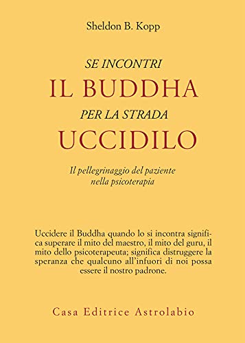  Se incontri il Buddha per strada uccidilo: Il pellegrinaggio del paziente nella psicoterapia
