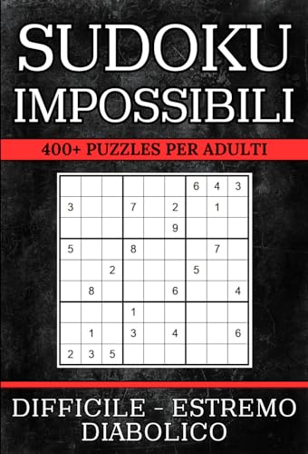 Sudoku Impossibili: 400+ Puzzles Difficili, Estremi e Diabolici con Soluzioni | Formato A5 | Ottimo Regalo per Appassionati di Enigmistica