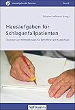 Hausaufgaben für Schlaganfallpatienten: Übungen und Hilfestellungen für Betroffene und Angehörige (Hausaufgaben für Patienten) - Herausgeber: Gunther Hellmann 