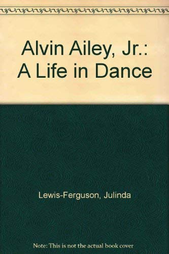 Alvin Ailey, Jr.: A Life in Dance      Hardcover – February 1, 1994