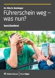 Führerschein weg - was nun? (kurz&konkret 11)