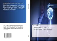 The Lived Experience of Female Labor Union Leaders 3639769392 Book Cover