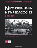  New Practices - New Pedagogies: A Reader (Innovations in Art and Design)