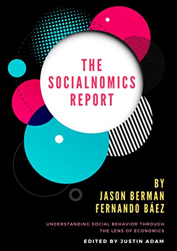 The Socialnomics Report: Understanding Social Behavior Through the Lens of Economics (English Edition)