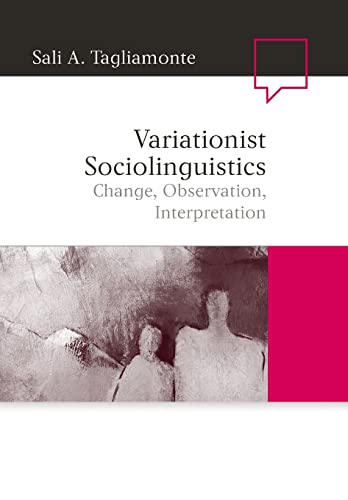 Variationist Sociolinguistics: Change, Observation, Interpretation