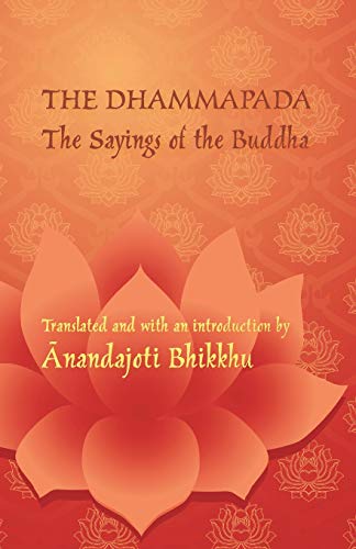 The Dhammapada - The Sayings Of The Buddha: A Bilingual Edition In Pali And English