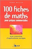 100 fiches de maths pour prépas commerciales avec exercices d\'applications corrrigés de Hervé Muller ( 3 mai 2000 )