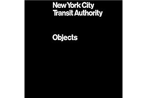 New York City Transit Authority: Objects: The Official Guide to the Graphics Standards Manual