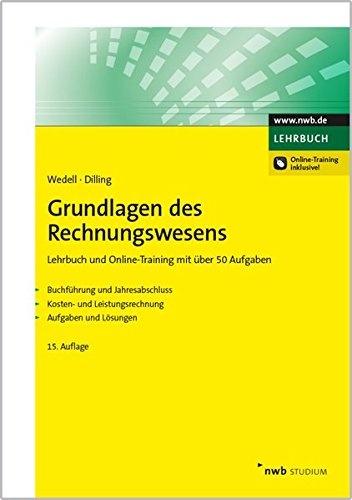Grundlagen des Rechnungswesens: Lehrbuch und Online-Training mit über 50 Aufgaben. Buchführung und Grundlagen des Rechnungswesens: Lehrbuch und Online-Training mit über 50 Aufgaben. Buchführung und