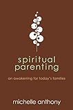 Spiritual Parenting: An Awakening for Today's Families