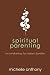 Spiritual Parenting: An Awakening for Today's Families