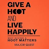 Give a Hoot and Live Happily: Why Giving a Hoot Matters