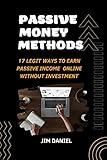 Passive Money Methods : 17 legit ways to earn passive income online without investment (English Edition)