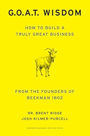 Book cover G.O.A.T. Wisdom: How to Build a Truly Great Business--From the Founders of Beekman 1802