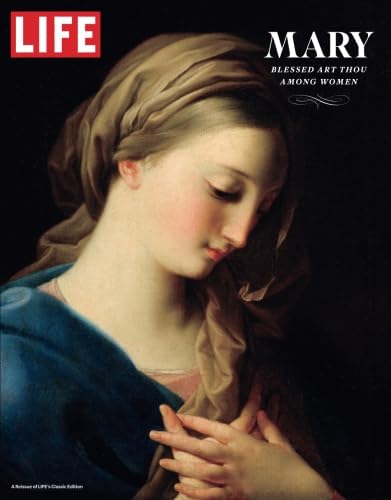 LIFE Mary: Blessed Art Thou Among Women