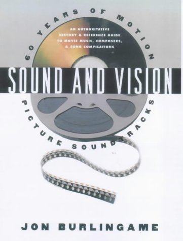 Sound and Vision: 60 Years of Motion Picture Soundtracks by Burlingame, Jon published by Billboard Books,U.S. (2000)