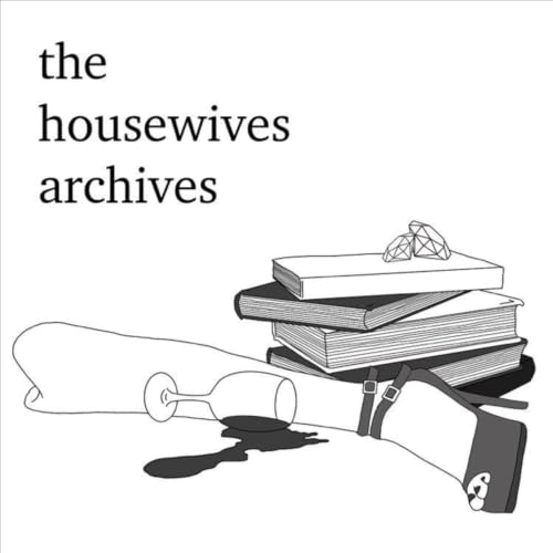 『The Housewives Archives: A Real Housewives Podcast』のカバーアート