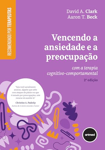 Vencendo a Ansiedade e a Preocupação: Com a Terapia Cognitivo-Comportamental