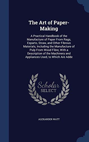 The Art of Paper-Making: A Practical Handbook o... 1298911982 Book Cover