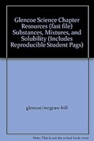Glencoe Science Chapter Resources (fast file) Substances, Mixtures, and Solubility 0078671744 Book Cover