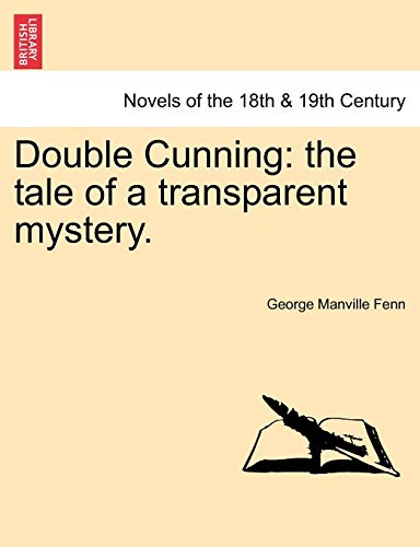 Double Cunning: The Tale of a Transparent Mystery. Vol. I.