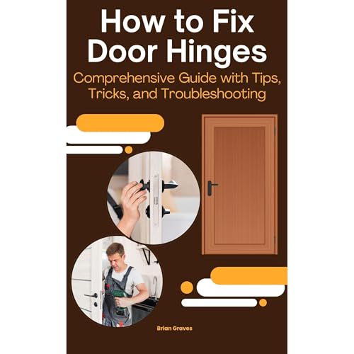 How to Fix Door Hinges - Comprehensive Guide with Tips, Tricks, and Troubleshooting Audiolibro Por Brian Graves arte de porta