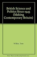 British Science and Politics Since 1945 0631168516 Book Cover