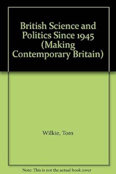 Paperback British Science and Politics Since 1945 (Making Contemporary Britain) Book