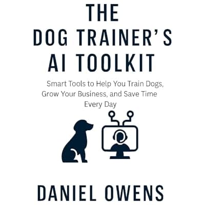 The Dog Trainer&rsquo;s AI Toolkit