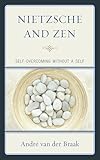 Nietzsche and Zen: Self Overcoming Without a Self (Studies in Comparative Philosophy and Religion)