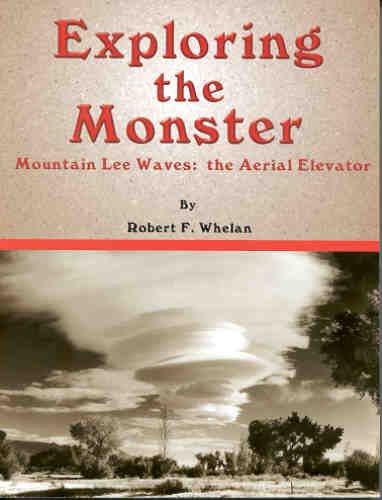 Exploring the monster: Mountain lee waves : the aerial elevator by Whelan, Robert F (2000) Paperback Paperback – January 1, 2000