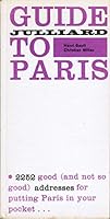JULLIARD GUIDE TO PARIS 2252 Good (And Not so Good) Addresses That Put Paris in Your Pocket B00E6S3CKW Book Cover