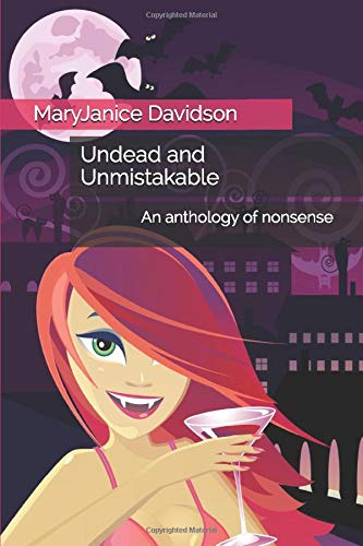 Undead and Unmistakable: An anthology of nonsense Undead and Unmistakable: An anthology of nonsense