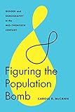 Figuring the Population Bomb: Gender and Demography in the Mid-Twentieth Century (Feminist Technosciences)