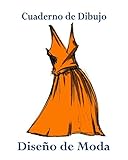 Cuaderno de Dibujo, Diseño de Moda: Libro de Bocetos Para Diseñadora Principiantes , Vestido Anaranjado (Spanish Edition)
