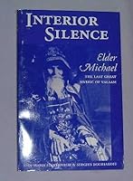 Interior Silence: Elder Michael, the Last Great Mystic of Valaam (The Acquisition of the Holy Spirit in Russia Series ; Vol. 7) 0938635247 Book Cover