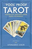 "Fool" Proof Tarot: Answer any question using simple techniques 099747226X Book Cover