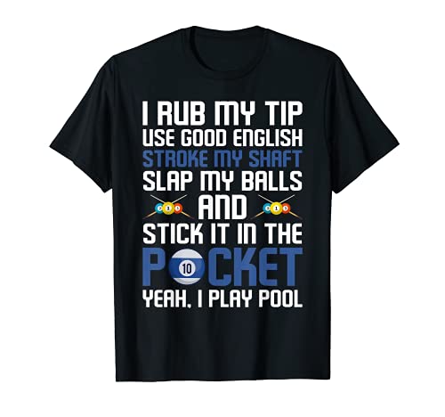 Funny Billiard Cue Ball I Rub My Tip T-Shirt