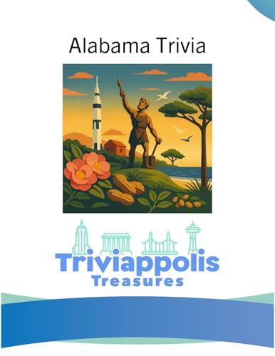 Triviappolis Treasures - Alabama: Alabama Trivia (Triviappolis Treasures - Travel with Trivia!)