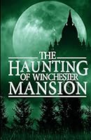 The Haunting of Winchester Mansion (A Riveting Haunted House Mystery Series) B0F5MX4NND Book Cover