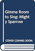 Gimme room to sing: Calypsoes of the Mighty Sparrow, 1958-1993 : a discography 9768104686 Book Cover