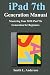 iPad 7th Generation Manual: Mastering Your 2020 iPad 7th Generation for Beginners