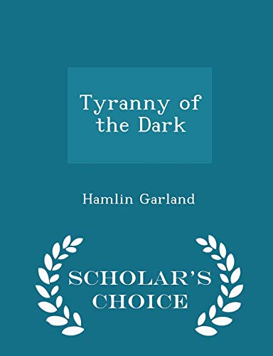 Tyranny of the Dark - Scholar's Choice Edition 1296371093 Book Cover