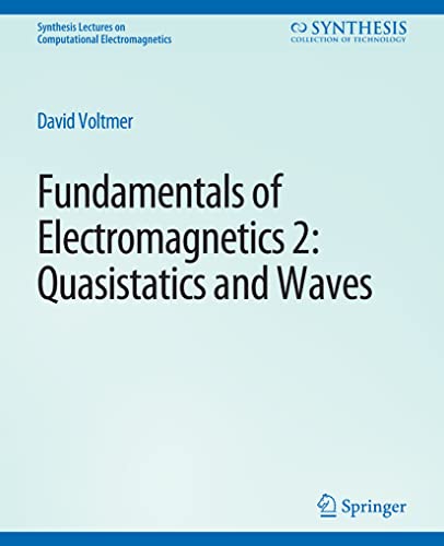 Fundamentals of Electromagnetics 2: Quasistatics and Waves (Synthesis Lectures on Computational Electromagnetics)
